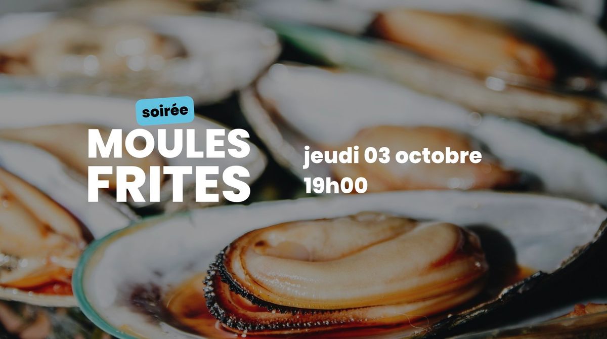 SOIR\u00c9E MOULES FRITES ?