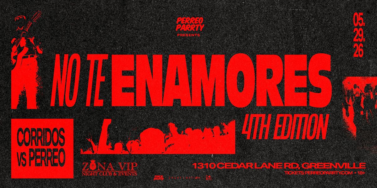 NO TE ENAMORES FEST 4 - Corridos v Reggaeton Greenville Warehouse Party 18+