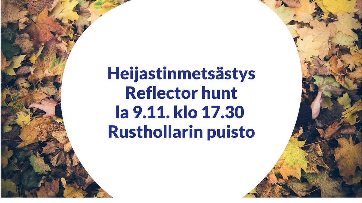 Heijastinmets\u00e4stys \/ Reflector hunt 9.11. klo 17.30