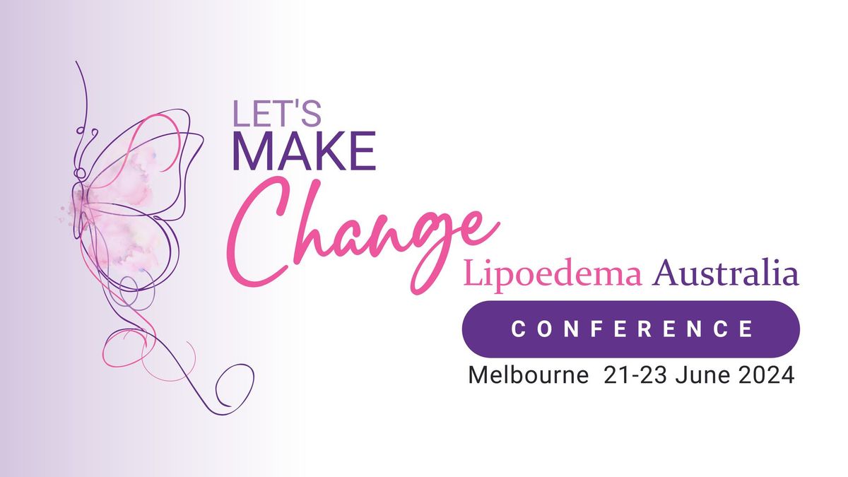 2024 Lipoedema Australia Conference - Let's Make Change