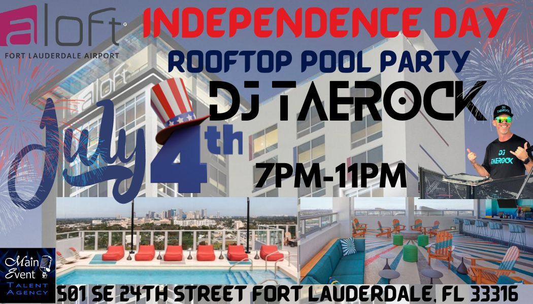DJ Taerock Rocks @Aloft Hotel Rooftop Splash Patio Bar \u201cIndependence Day\u201d Dance Party \ud83c\udf8a\ud83c\udf89