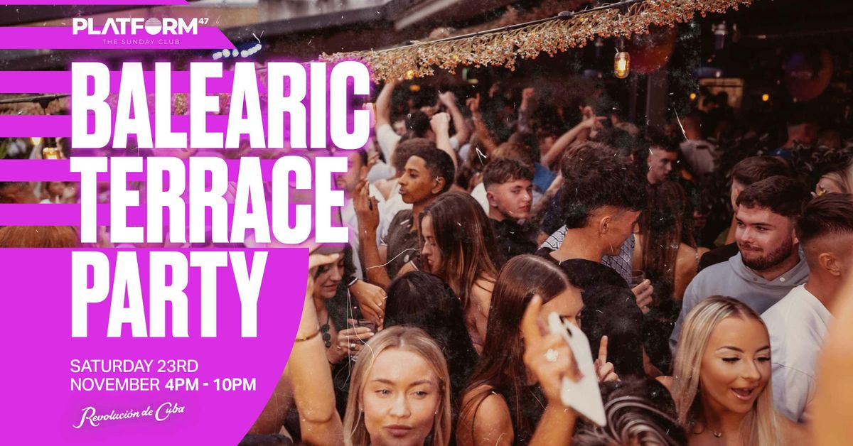 Platform47 | Balearic Terrace Party | Saturday 23rd November