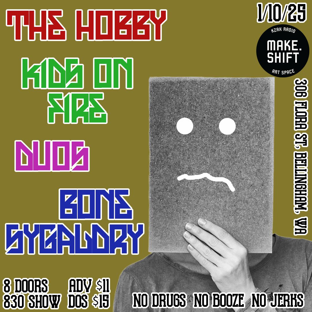 The Hobby, Kids on Fire, Duos, Bone Sygaldry @ Make.Shift