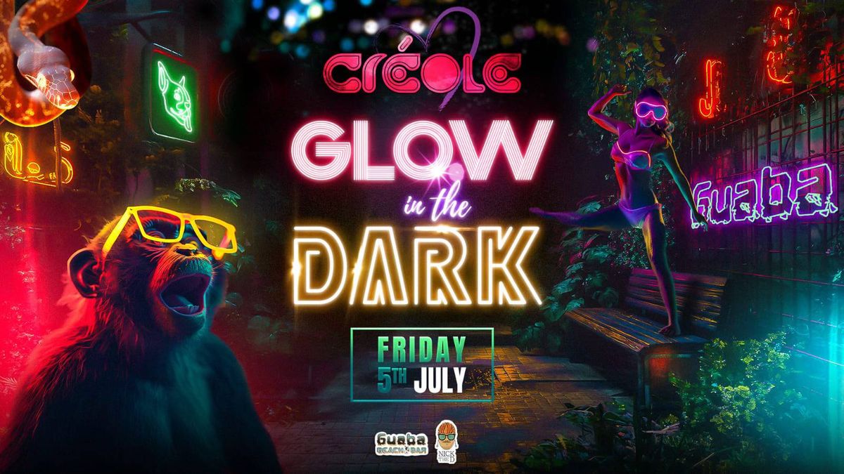 Friday 5th July - Creole x Glow in the Dark