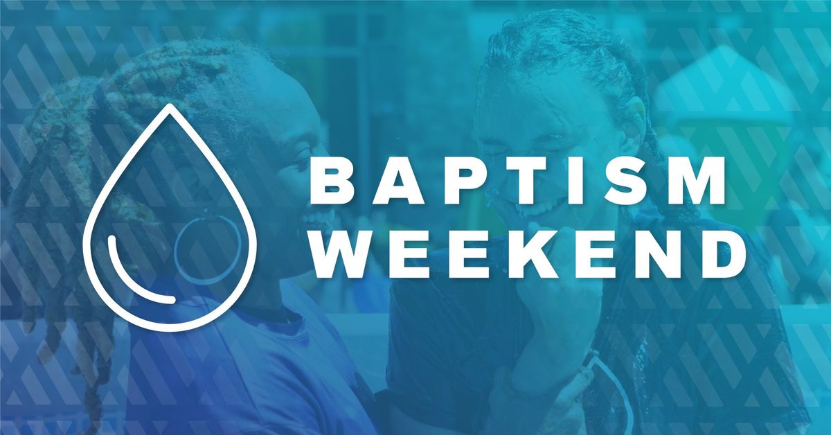 Baptism Weekend