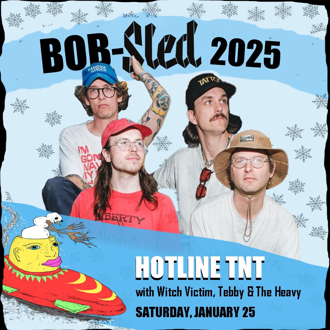  BOB-Sled 2025 presents; Hotline TNT, Witch Victim, Tebby & the Heavy and Spec Realists