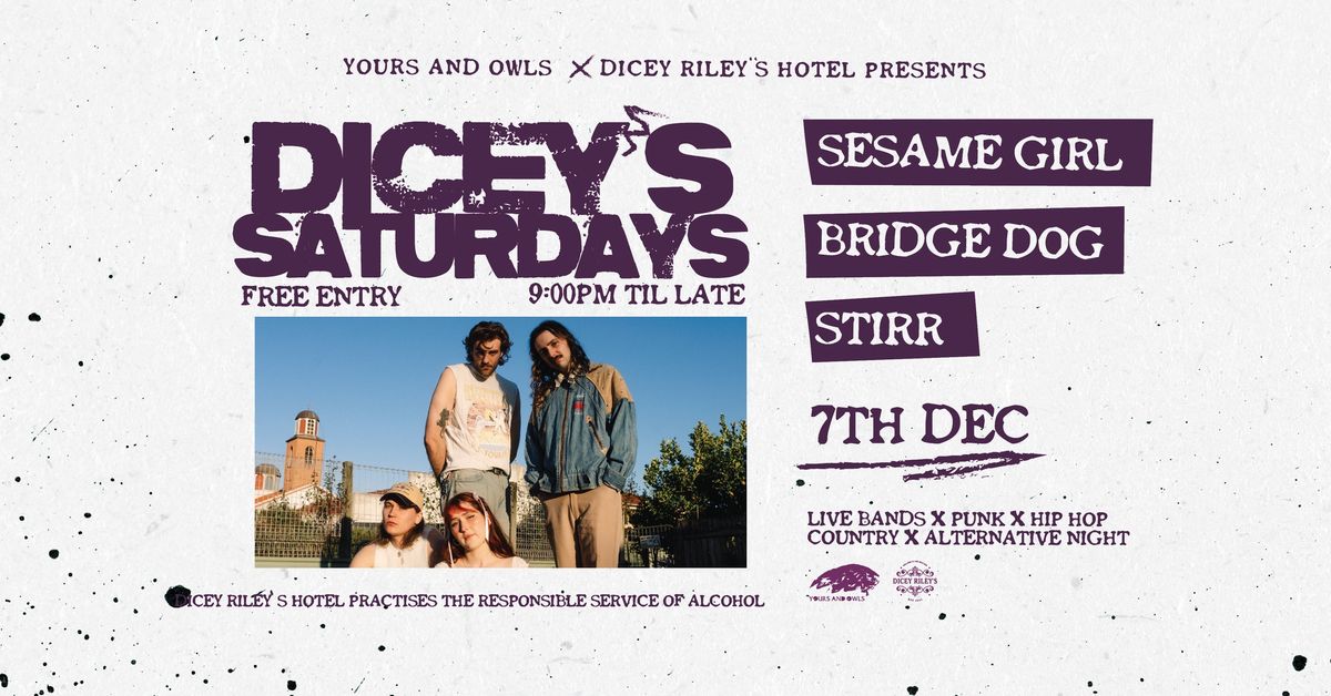 DICEY SATURDAYS W\/ SESAME GIRL \/\/ BRIDGE DOG \/\/ STIRR