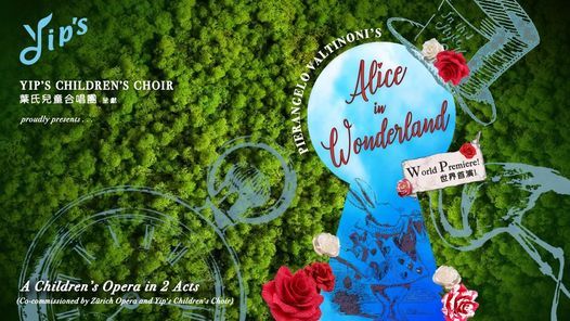 Yips Childrens Opera Childrens Opera Alice In Wonderland 葉氏兒童合唱團 兒童歌劇 愛麗絲夢遊仙境 Hong Kong Arts Festival 香港藝術節 3 April To 4 April