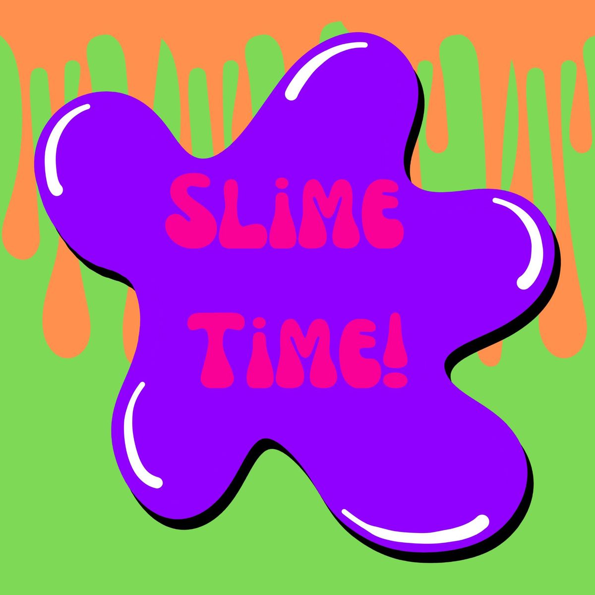 Slime Time!