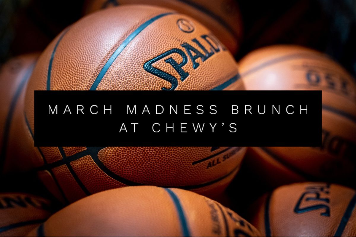 March Madness Brunch at Chewy\u2019s 