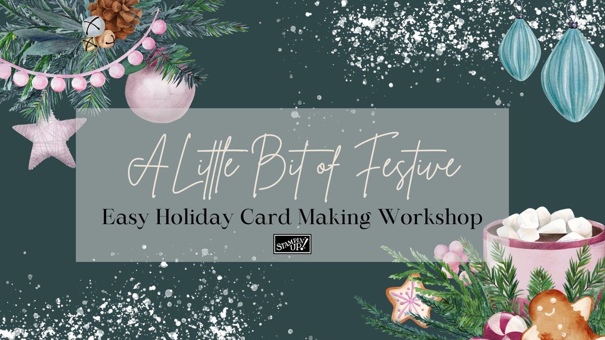 A Little Bit of Festive Card Making Workshop To Go or In-Person