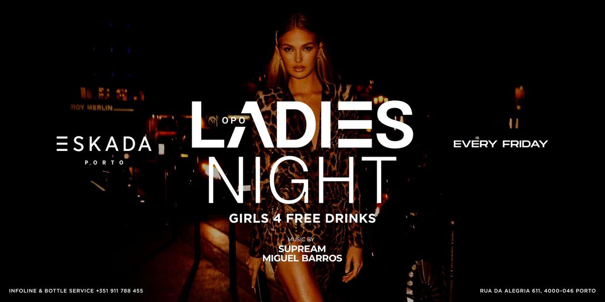 OPO LADIES NIGHT | ESKADA Porto | 08 NOV