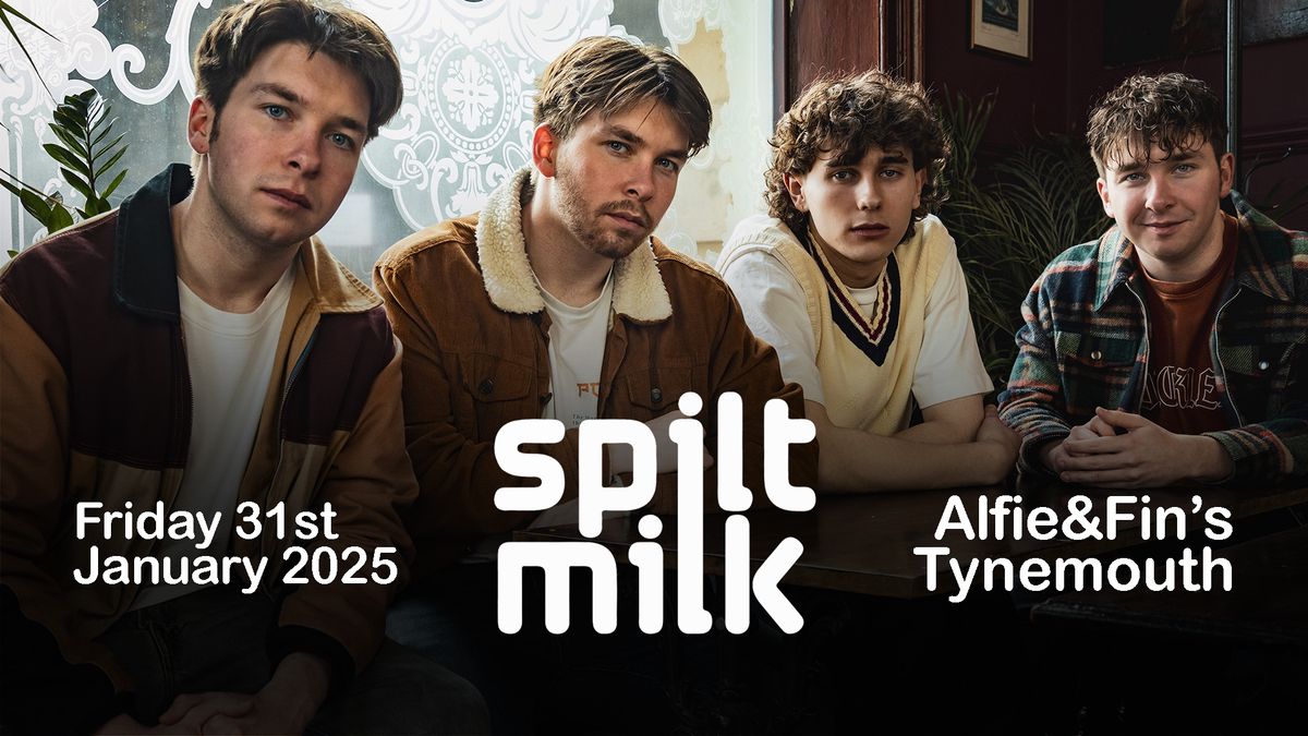 Spilt Milk | Live in Tynemouth