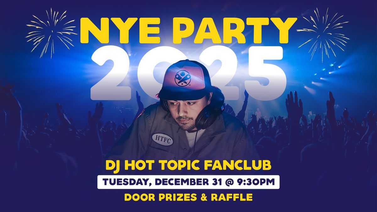 NYE DJ Party ft. Hot Topic Fanclub