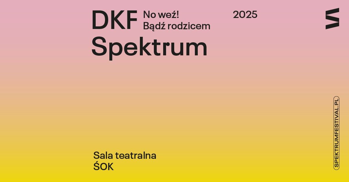 DKF Spektrum: No we\u017a! B\u0105d\u017a rodzicem!