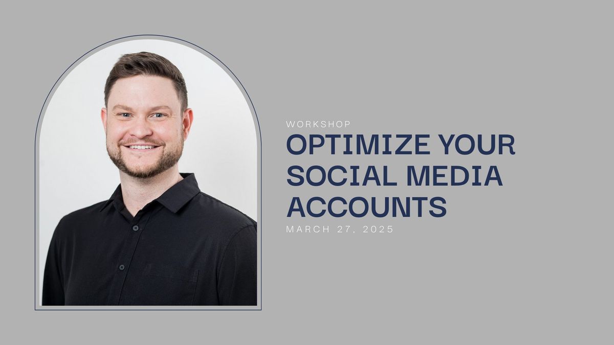 Workshop: Optimize Your Social Media Accounts