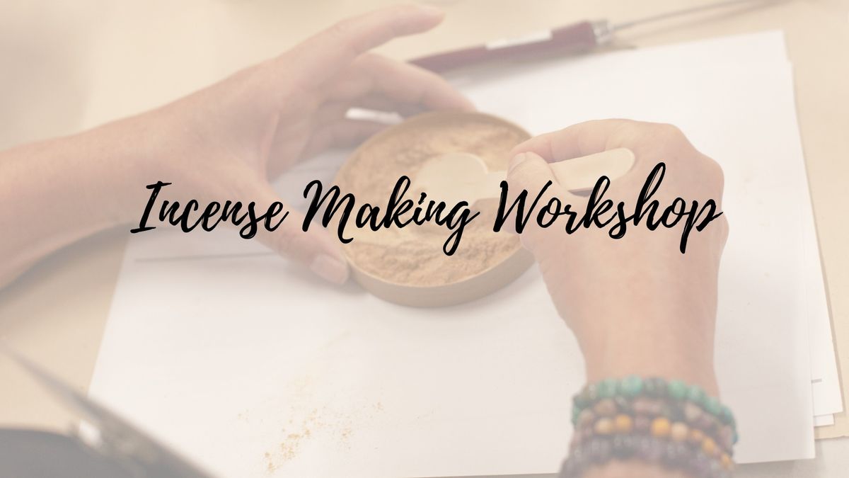 Incense Making Workshop