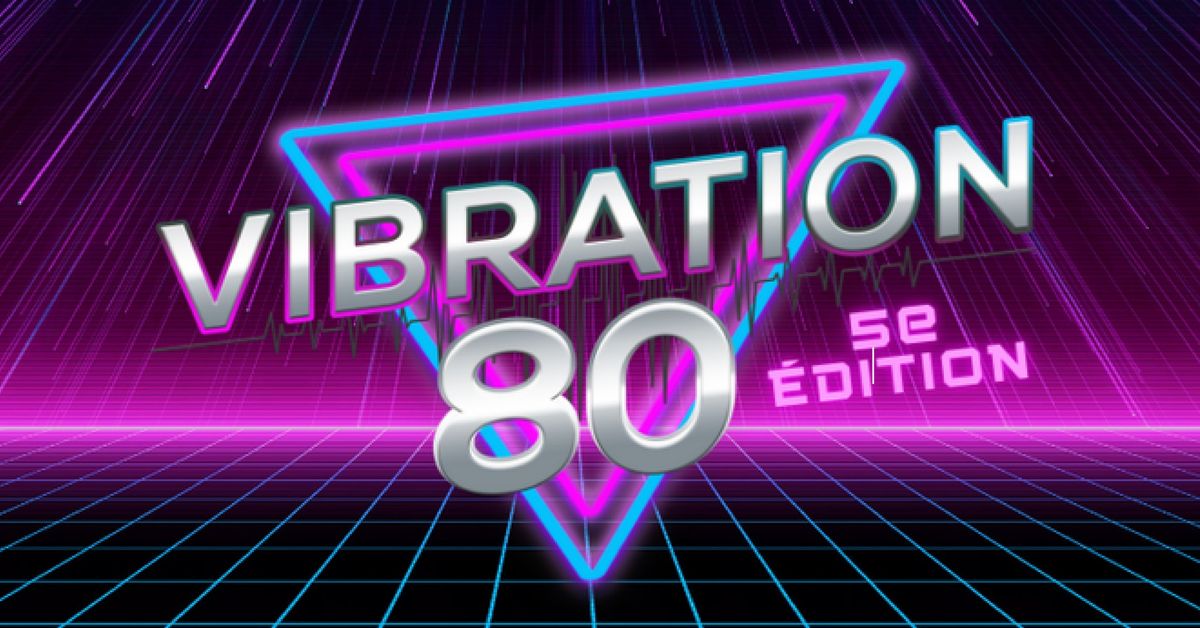 Vibration 80 - 5e \u00e9dition \/\/ Trois-Rivi\u00e8res