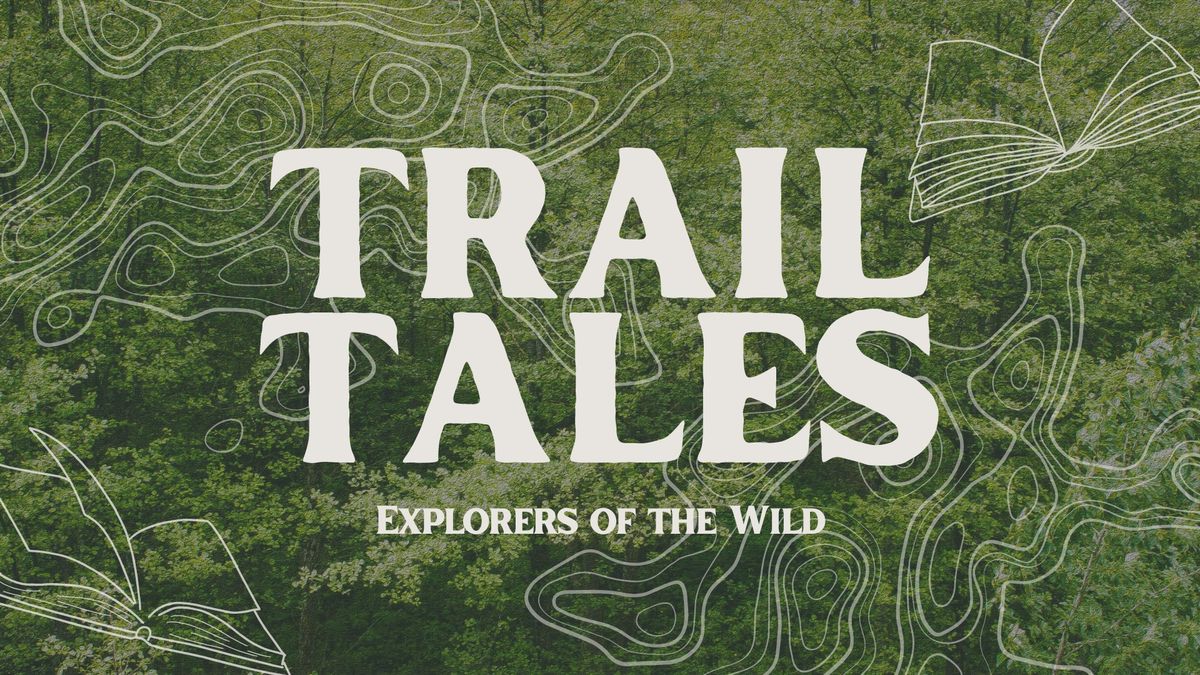 Trail Tales: Explorers of the Wild