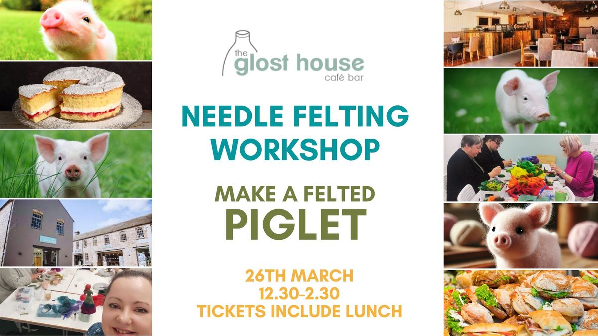 Needle Felted Piglet Workshop with Lunch: Celebrate the Longton Pig Walk Parade!