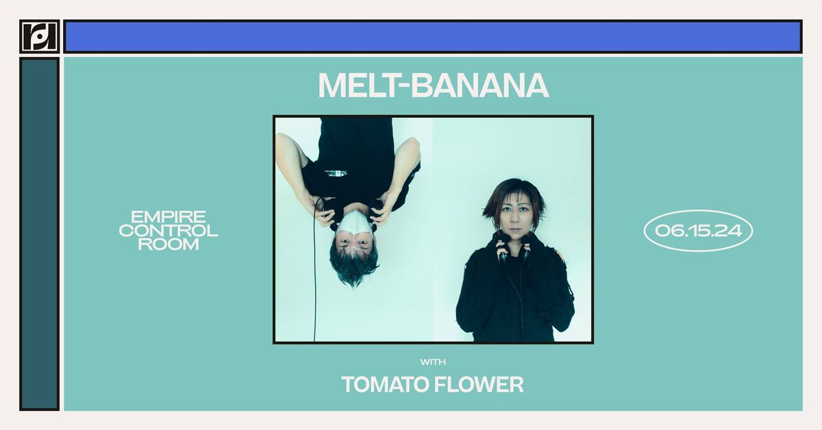 Resound Presents: Melt-Banana w\/ babybaby_explores & Tomato Flower at Empire Control Room on 6\/15