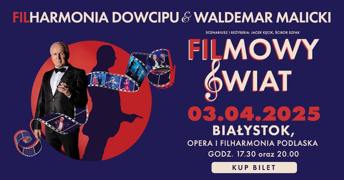 Bia\u0142ystok \u2022 3 kwietnia 2025 \u2022 Filharmonia Dowcipu i Waldemar Malicki - Filmowy \u015awiat