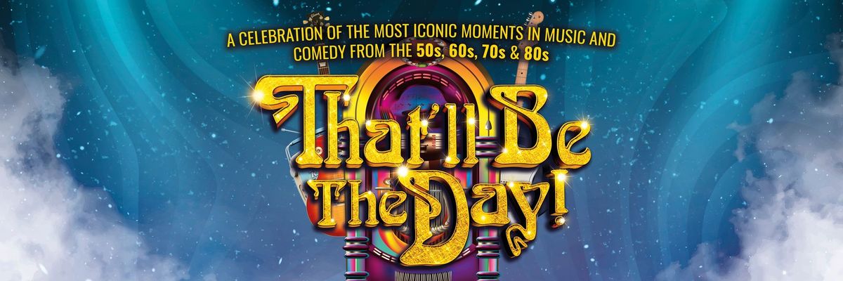 That'll Be The Day - Bromley - Churchill Theatre