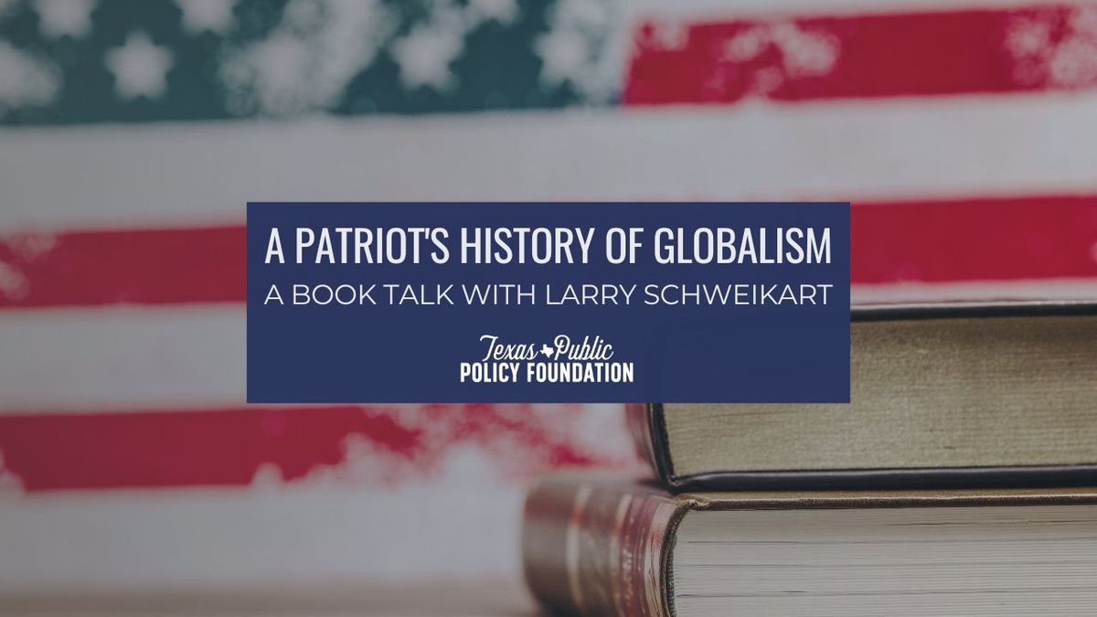 A Patriot's History of Globalism: A Book Talk with Larry Schweikart