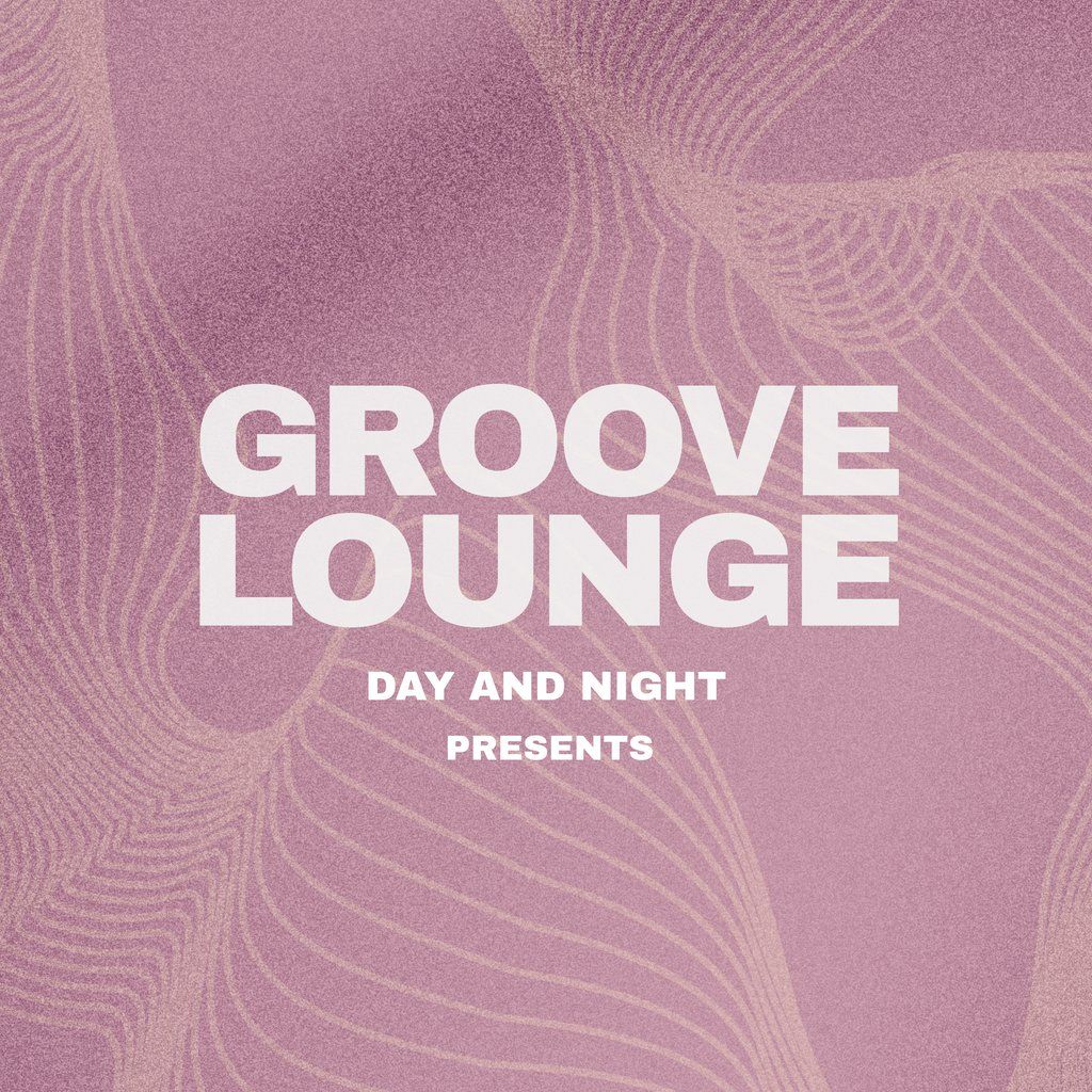 Groove Lounge: Day & Night