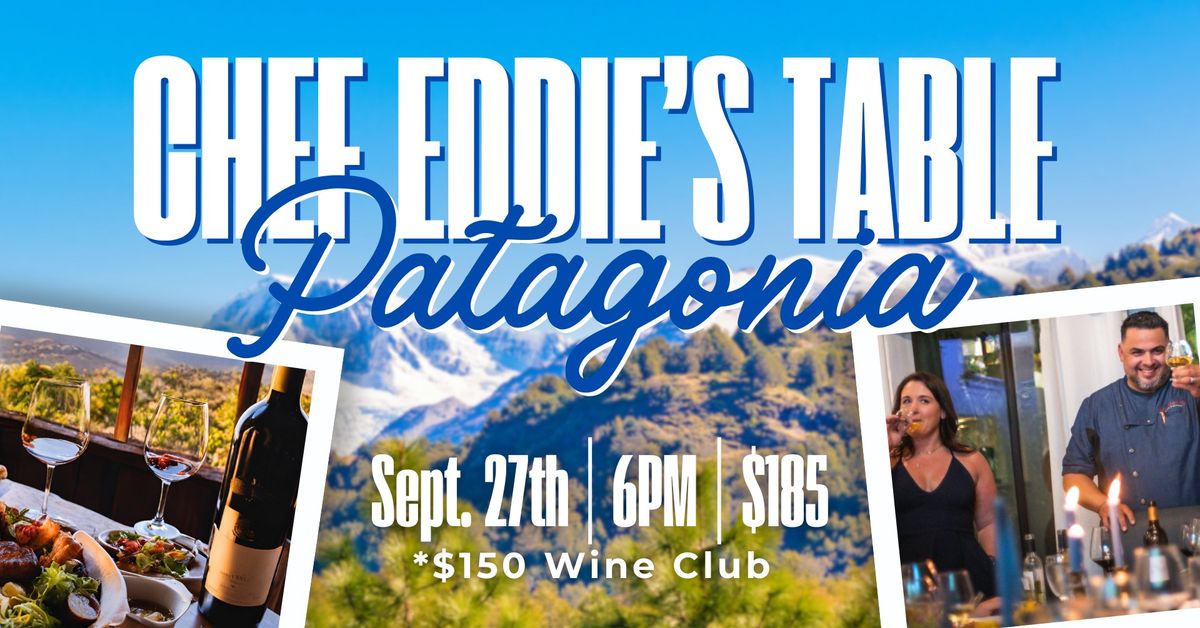 Chef Eddie's Table: Patagonia