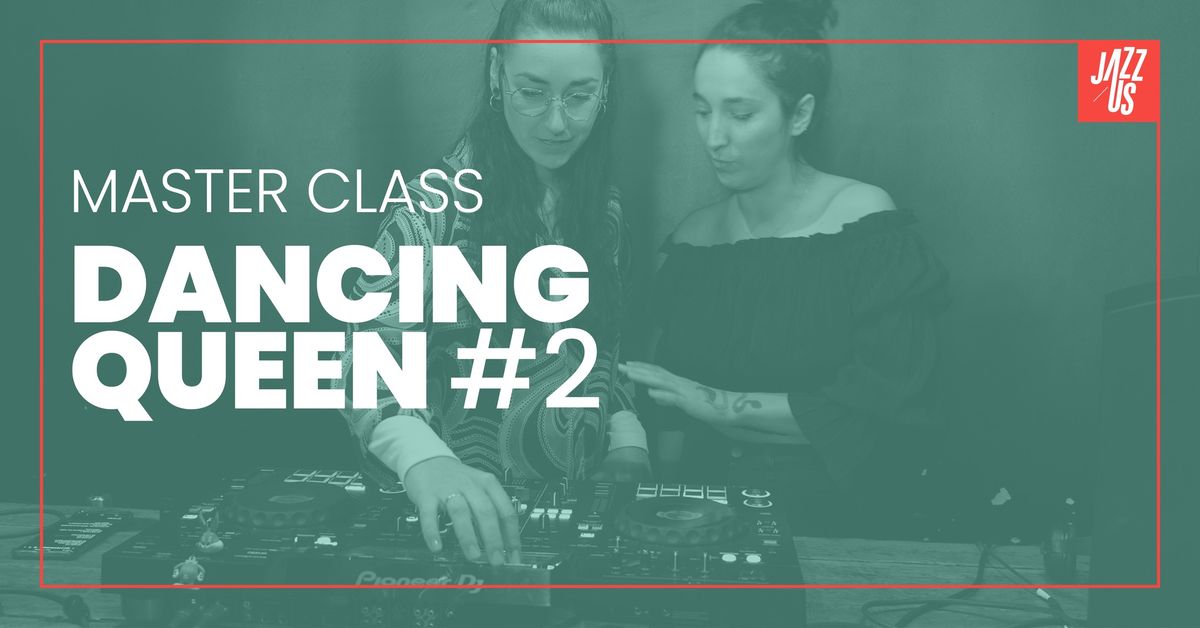 Dancing Queen #2 \/ master class & dj set