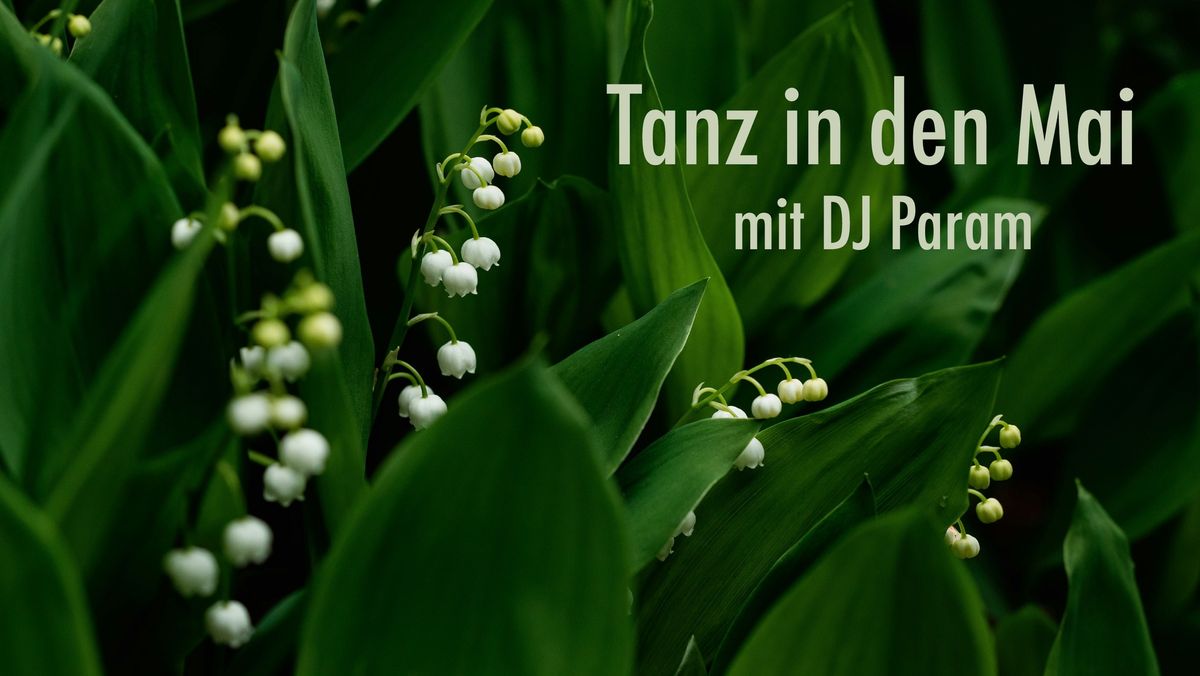 TANZ IN DEN MAI mit DJ Param | Frankfurt, BROTFABRIK