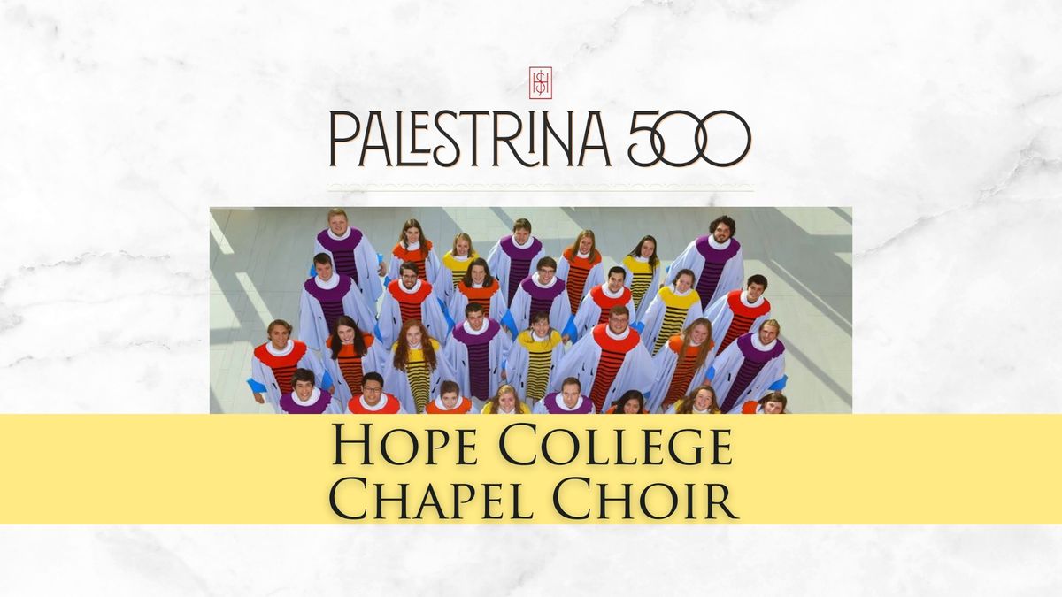 Palestrina 500 with Hope College Chapel Choir