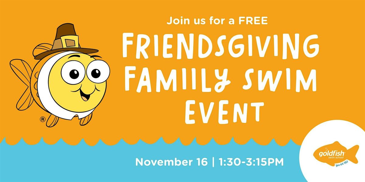 Friendsgiving Family Swim!