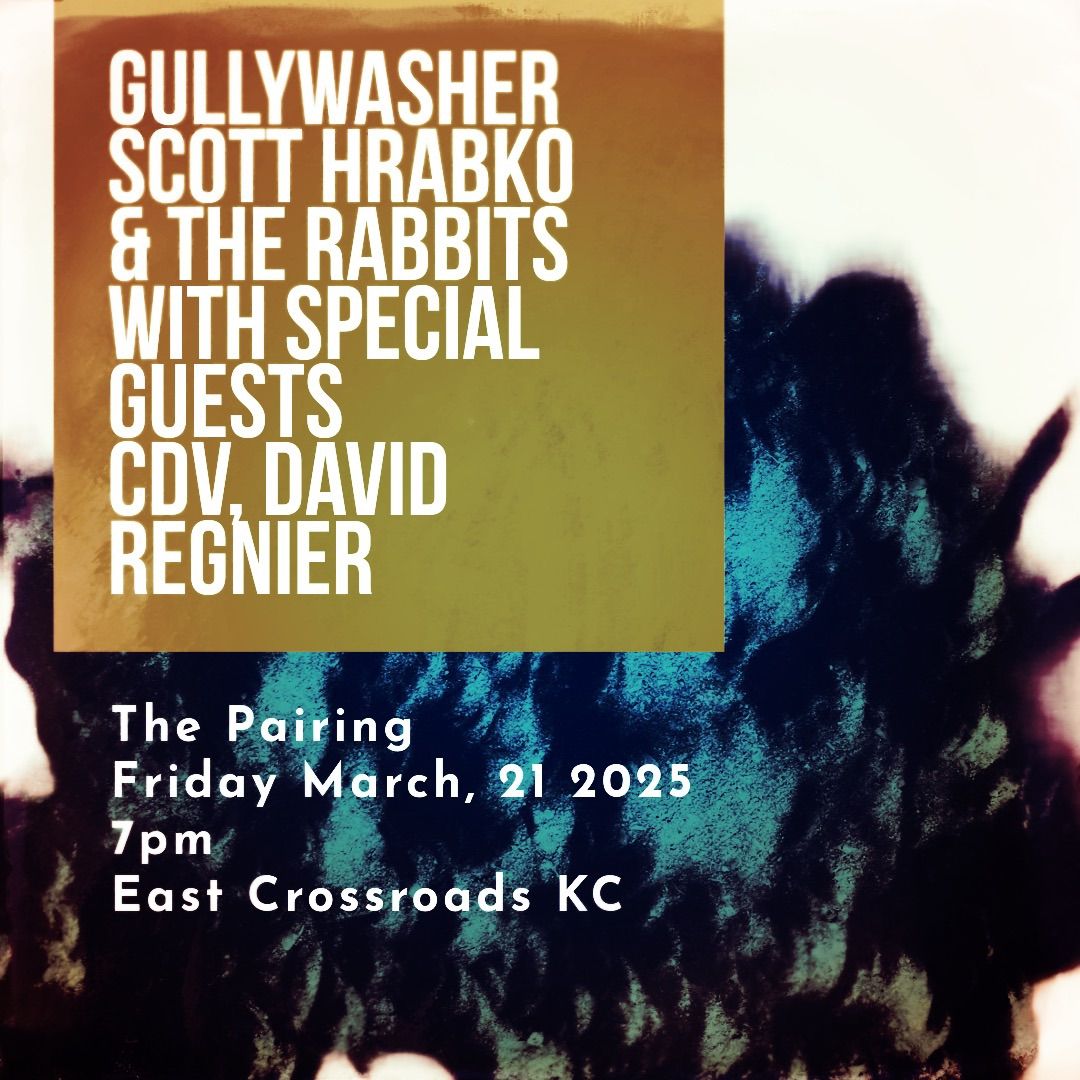 Gullywasher, Scott Hrabko & the Rabbits , CDV, David Regnier~ The Pairing 