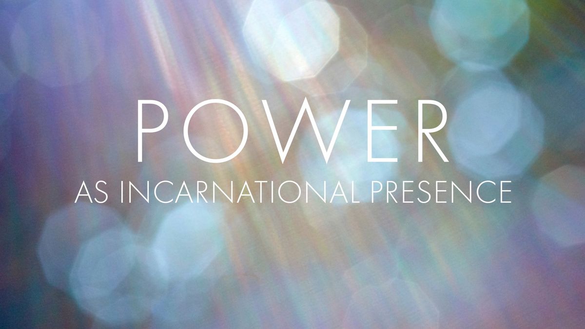 Power as Incarnational Presence with MaryKate Morse