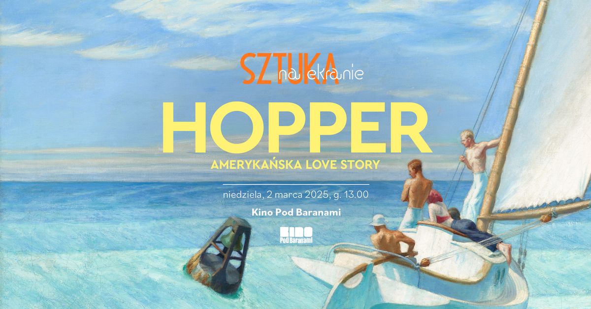 Sztuka na ekranie: HOPPER. AMERYKA\u0143SKA LOVE STORY  | Kino Pod Baranami