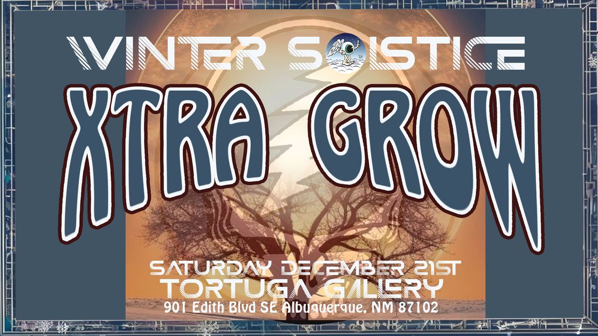 Xtra-Grow Live at Tortuga Gallery