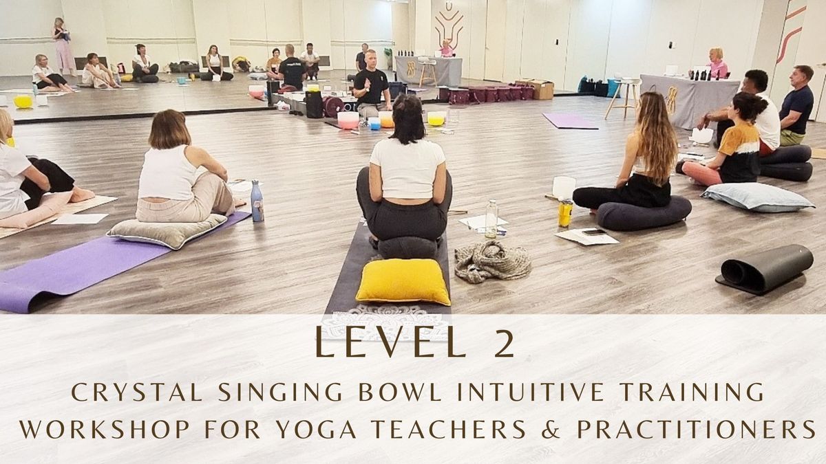 Level 2 -Crystal Singing Bowl Training Workshop for Yoga Teachers & Practitioners, 26th May-Canberra