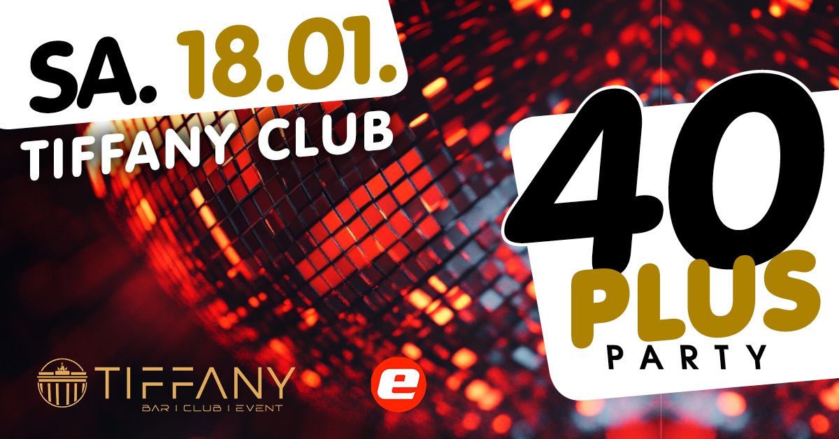 40plus Party\/ Sa, 18.01.\/ Tiffany Club