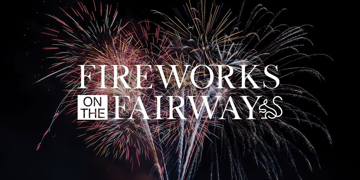 Fireworks on the Fairway