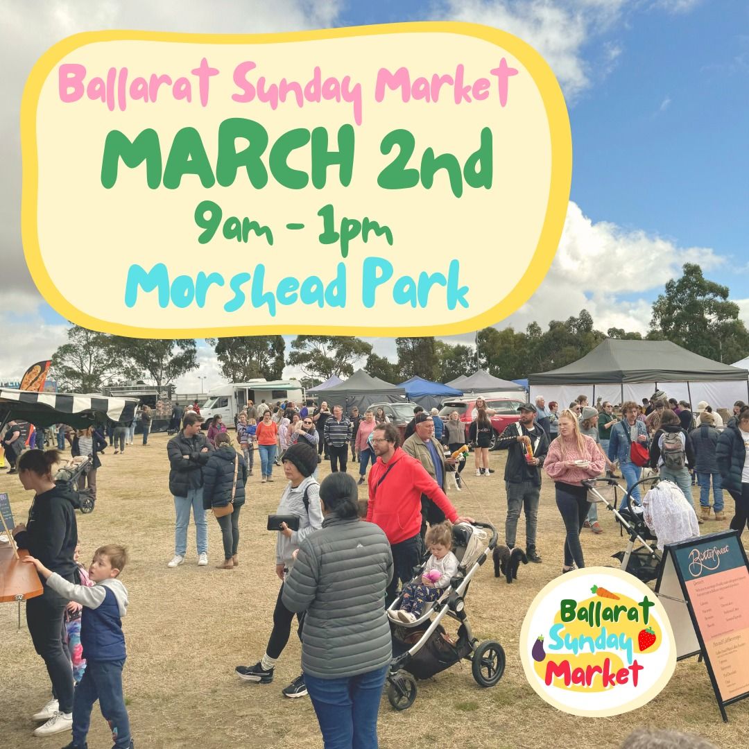 Ballarat Sunday Market - MARCH 2nd