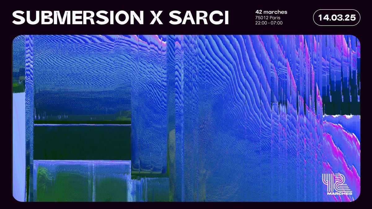 Submersion X Sarci X 42 Marches