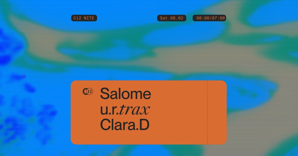 C12 Nite  \u3030\ufe0f Salome \u3030\ufe0f u.r.trax \u3030\ufe0f Clara.D