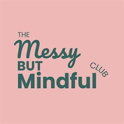 The Messy but Mindful Club