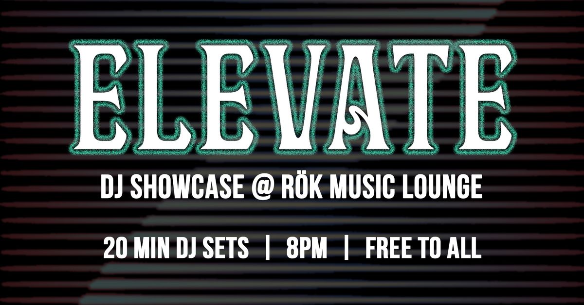 ELEVATE: FREE DJ SHOWCASE