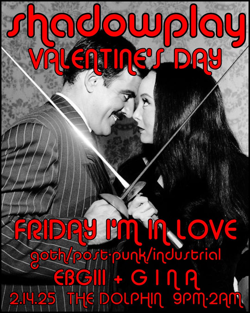 SHADOWPLAY ++FRIDAY I'M IN LOVE\/\/GOTH VALENTINE'S DAY++ 