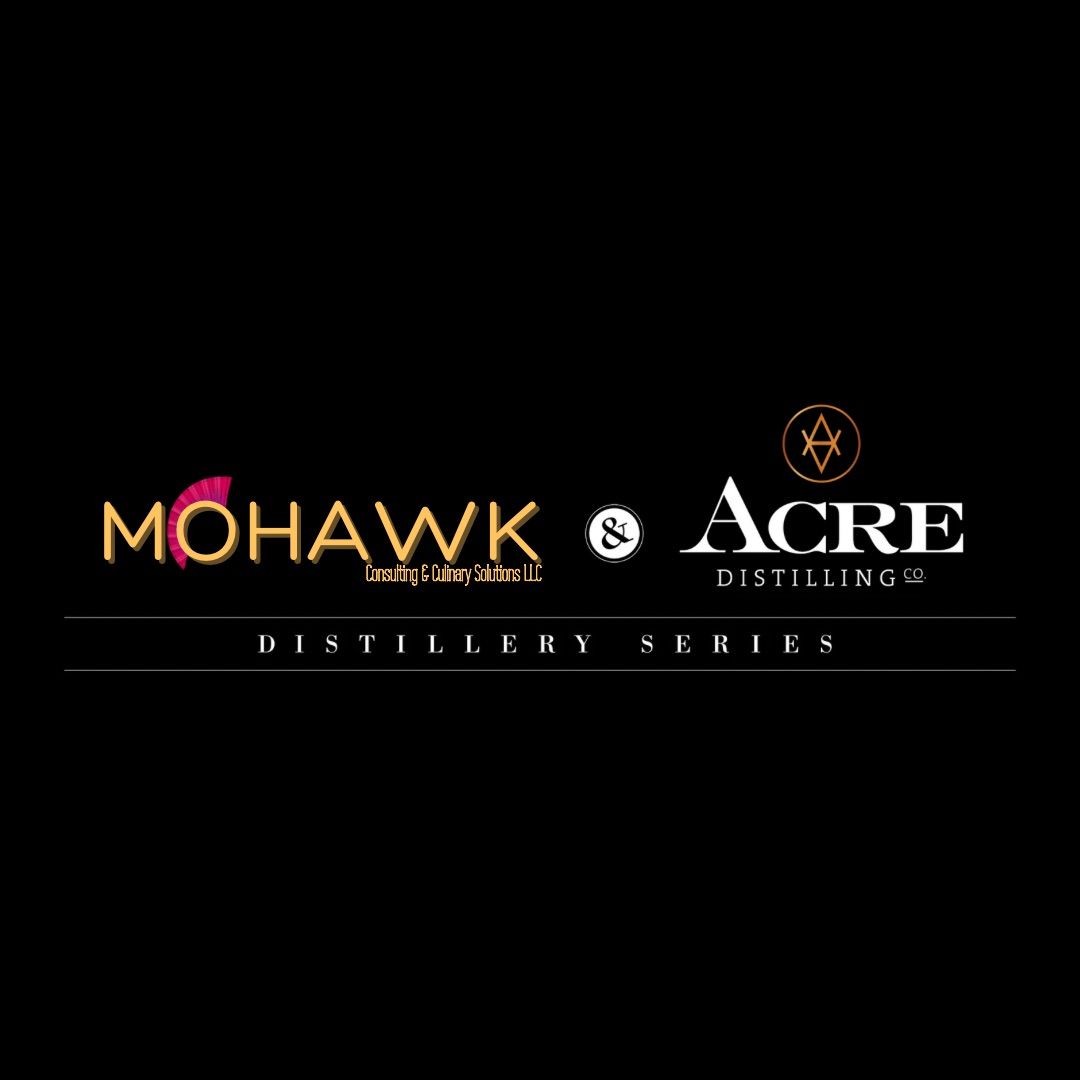 The First Mohawk Chef & Acre Distilling Co. Distillery Series