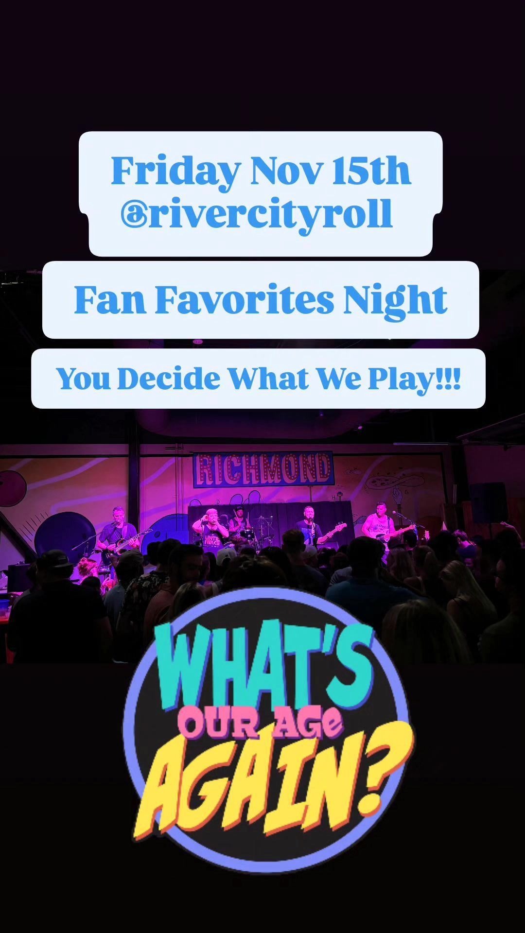 What's Our Age Again? Fan Favorites Night at River City Roll