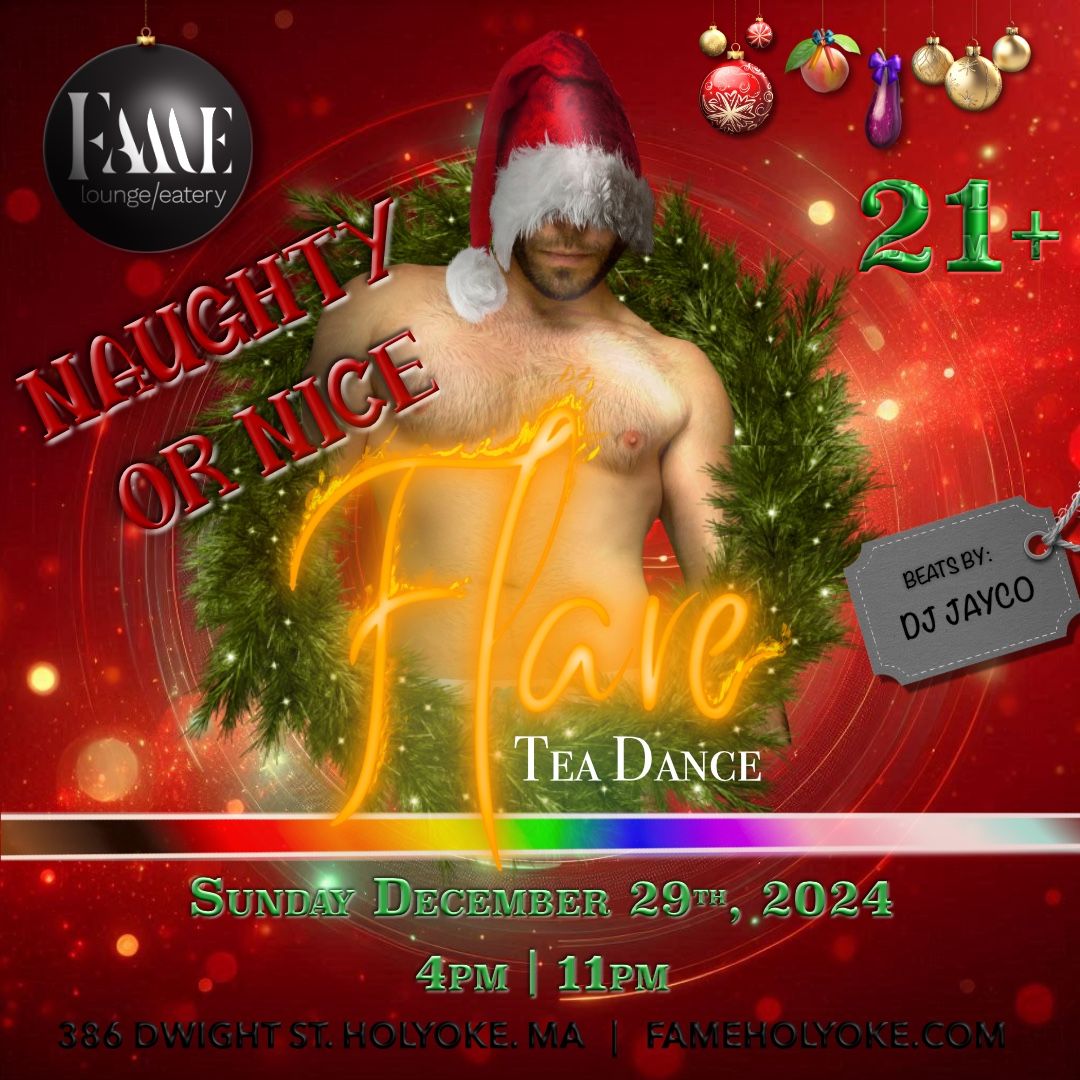 Flare Tea Dance: Naughty Or Nice @ Fame Lounge\/ Eatery 